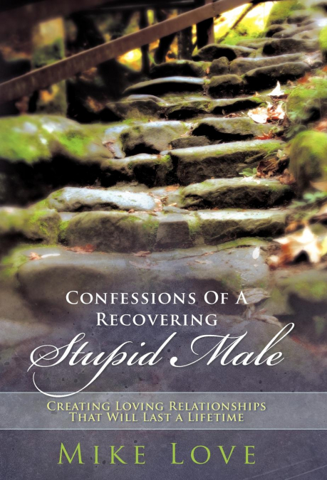 Confessions of a Recovering Stupid Male