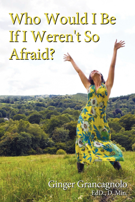 Who Would I Be If I Weren’t So Afraid?