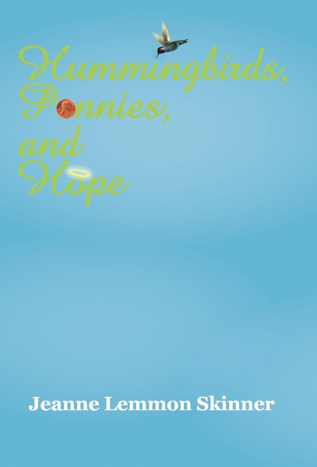 Hummingbirds, Pennies, and Hope