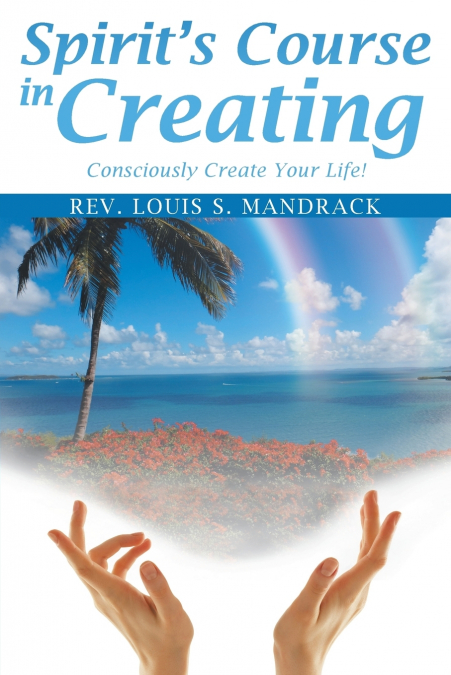 Spirit’s Course in Creating