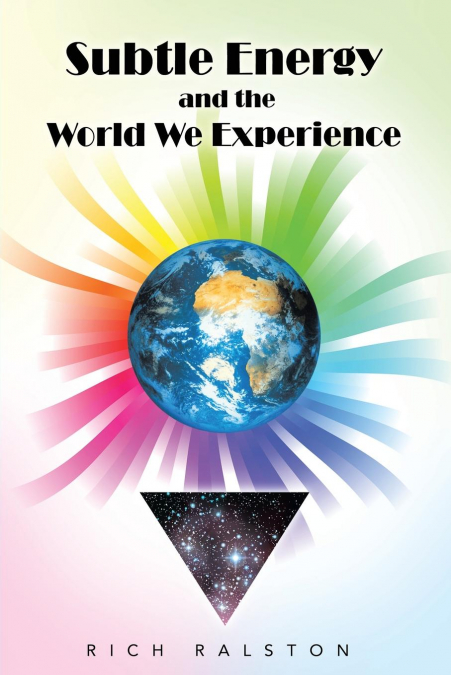 Subtle Energy and the World We Experience