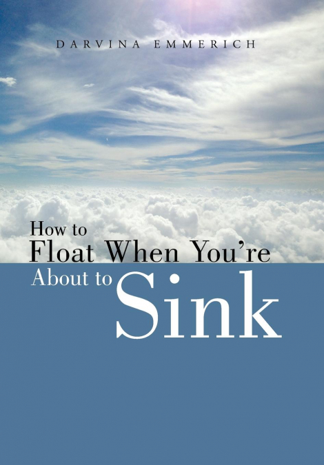 How to Float When You’re about to Sink