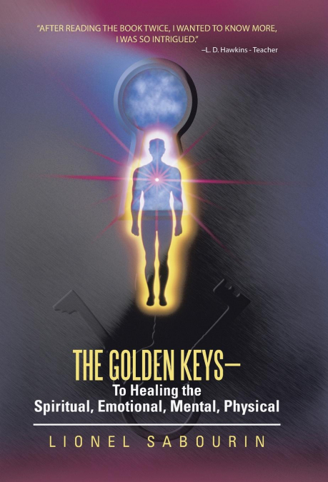 The Golden Keys-To Healing the Spiritual, Emotional, Mental, Physical
