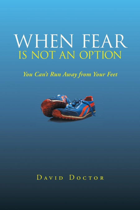 When Fear Is Not an Option