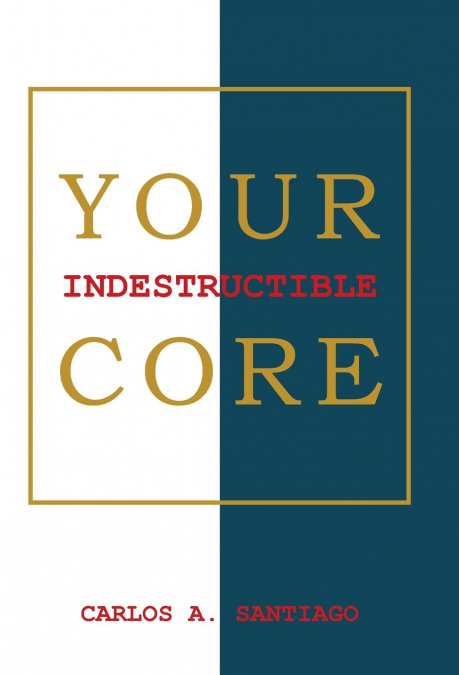Your Indestructible Core