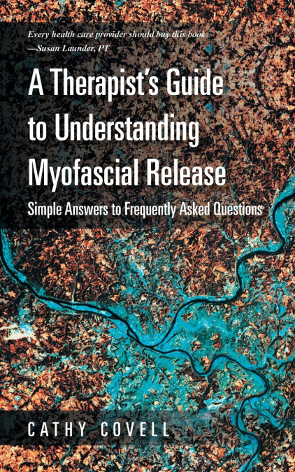 A Therapist’s Guide to Understanding Myofascial Release