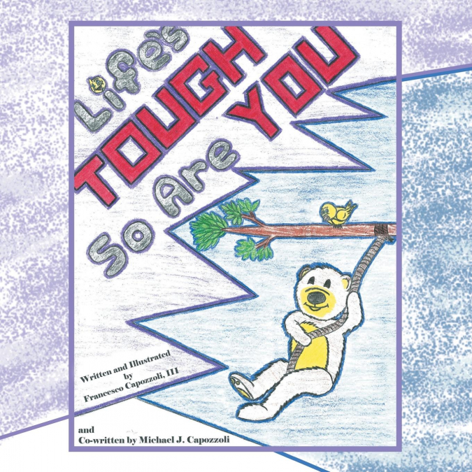 Life’s Tough-So Are You