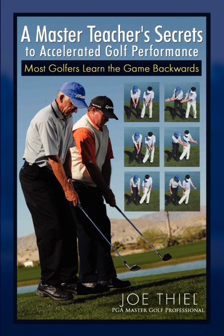 A Master Teacher’s Secrets to Accelerated Golf Performance