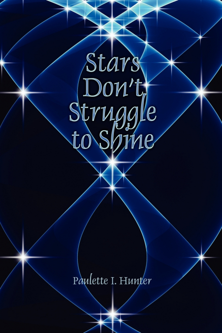 Stars Don’t Struggle to Shine