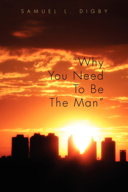 Why You Need to Be the Man'