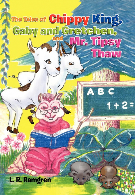 The Tales of Chippy King, Gaby and Gretchen, and Mr. Tipsy Thaw