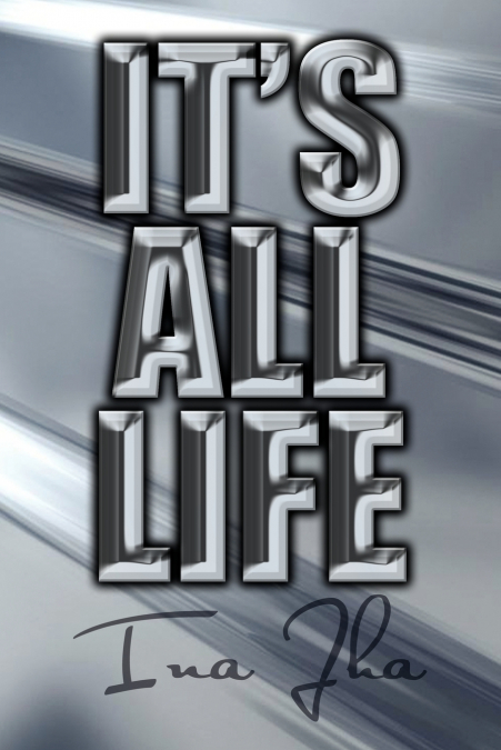 It’s All Life
