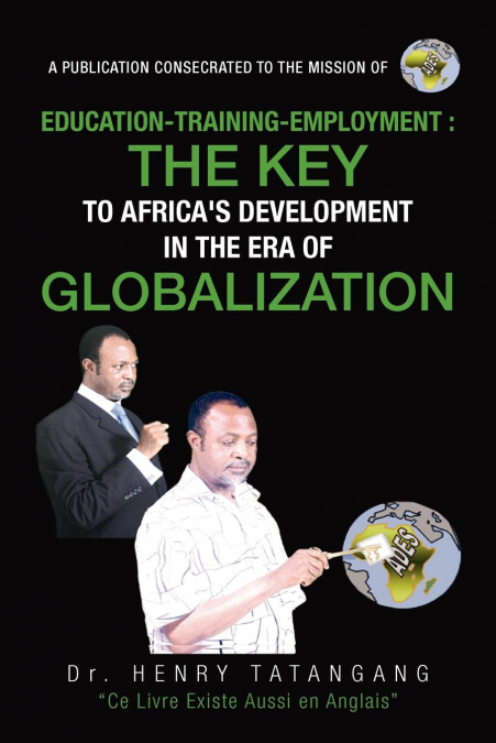 EDUCATION-TRAINING-EMPLOYMENT, THE KEY TO AFRICA’S DEVELOPMENT IN THE ERA OF GLOBALIZATION