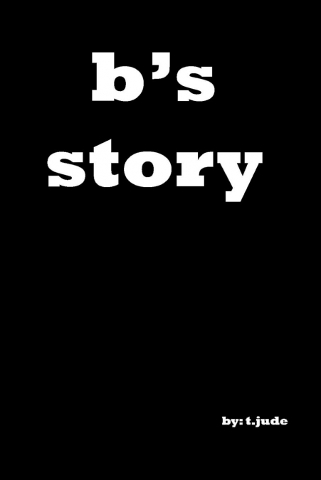 B’s Story