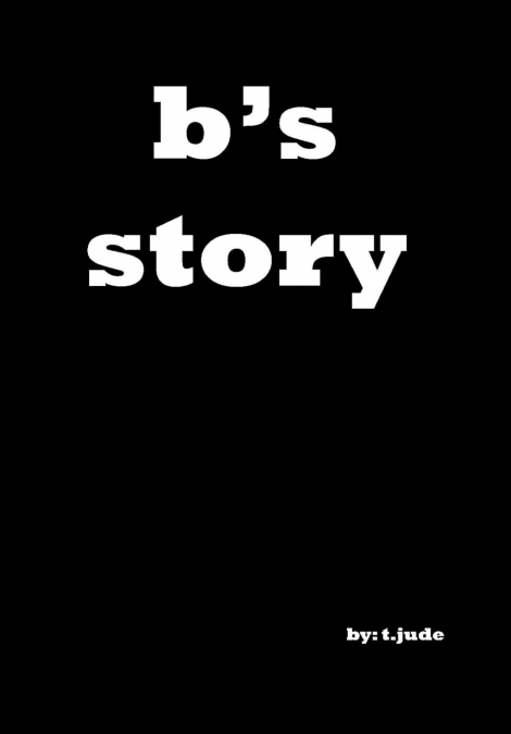 B’s Story