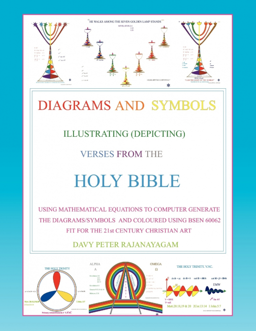Diagrams and Symbols Illustrating (Depicting) Verses from the Holy Bible Using Mathematical Equation to Computer Generate The Diagrams/Symbols and Coloured Using BSEN 60062 fit for the 21st Century Ch