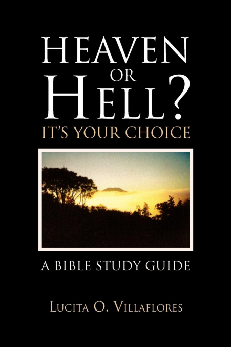 Heaven or Hell?  It’s Your Choice