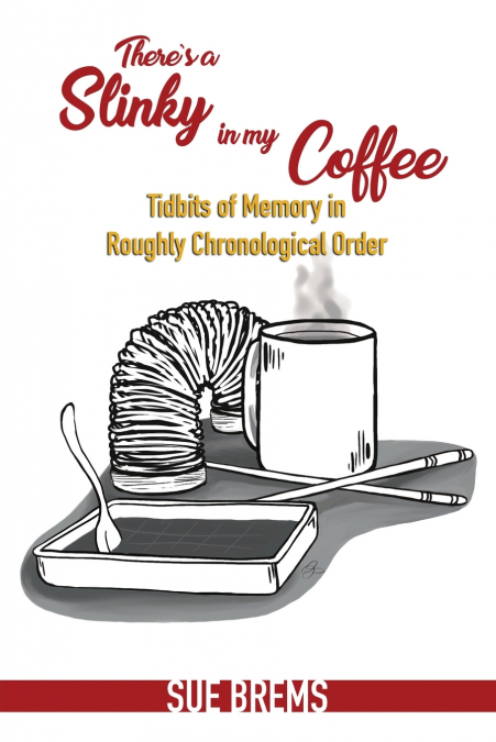There’s a Slinky in my Coffee