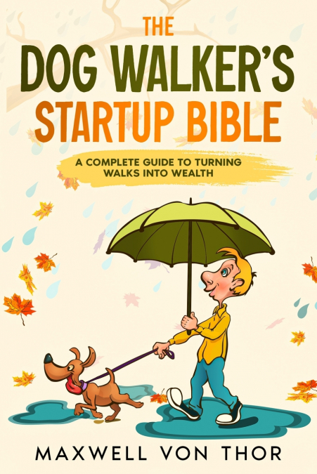 The Dog Walker’s Startup Bible