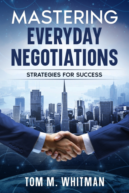 Mastering Everyday Negotiations