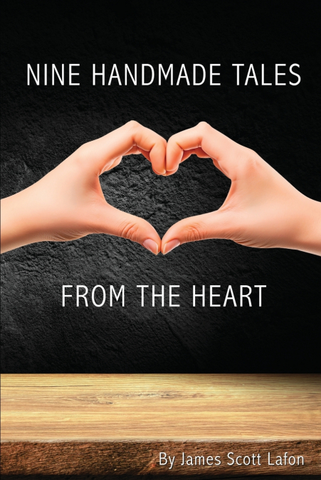 Nine Handmade Tales From the Heart