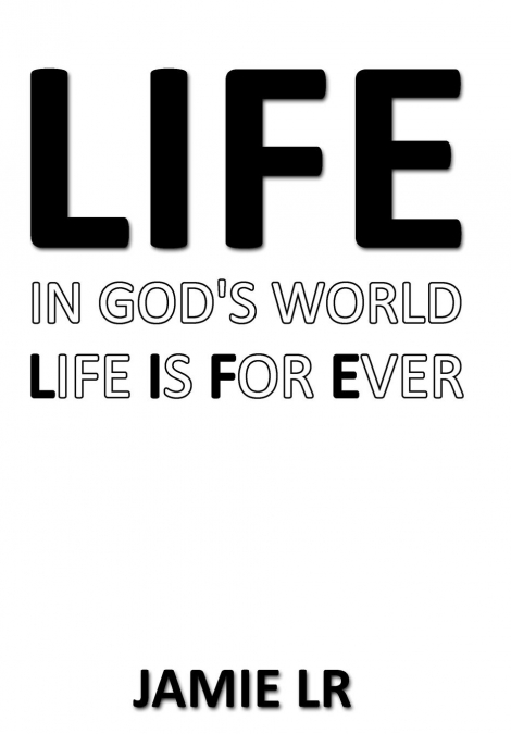 Life In God’s World Life Is For Ever