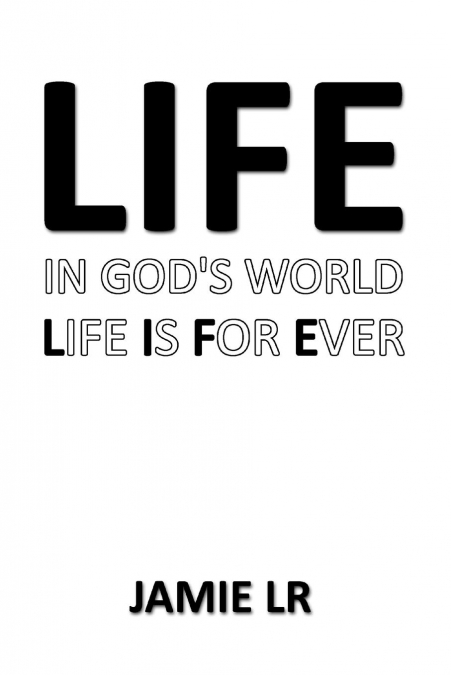 Life In God’s World Life Is For Ever