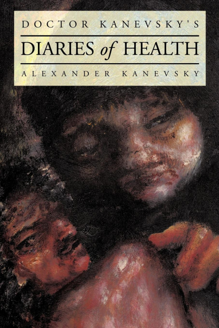 Doctor Kanevsky’s Diaries of Health