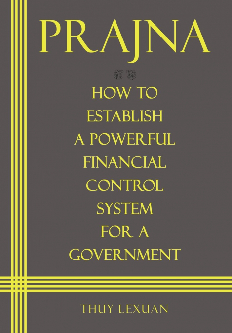 PRAJNA, How to Establish a Powerful Financial Control System for A Government