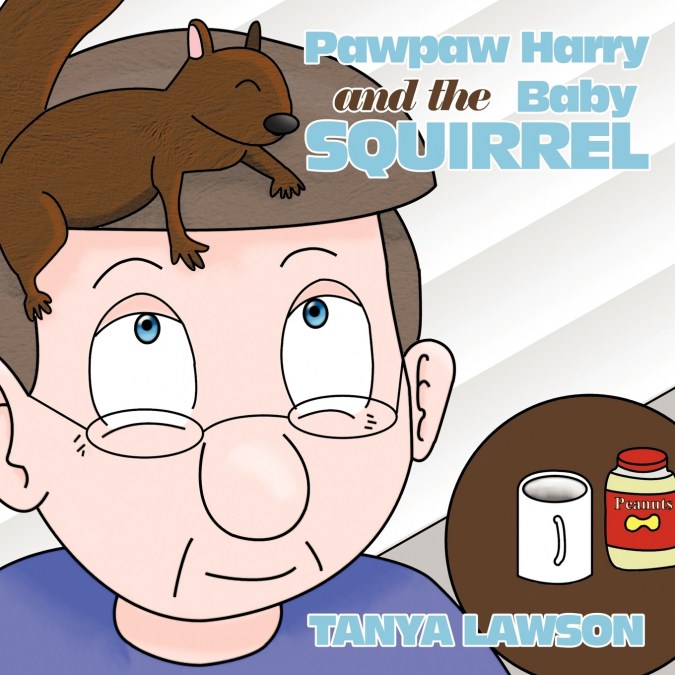 Pawpaw Harry and the Baby Squirrel