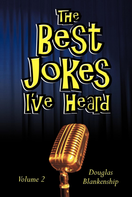 The Best Jokes I’ve Heard