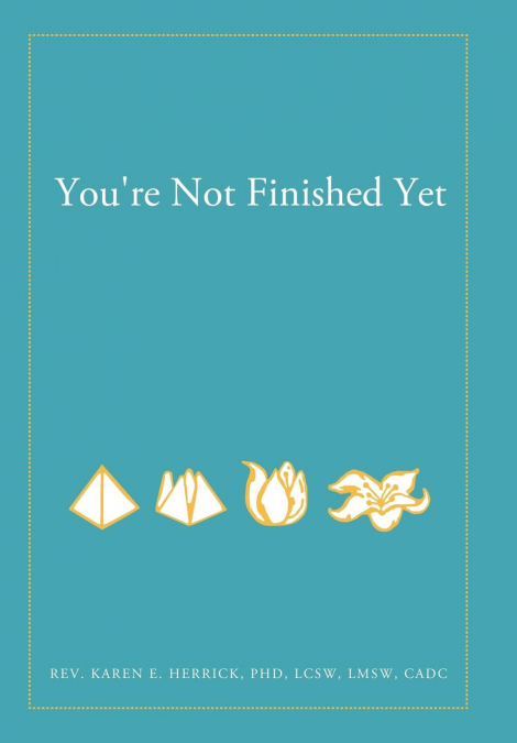 You’re Not Finished Yet