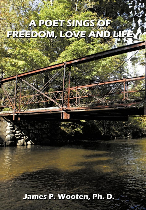 A Poet Sings of Freedom, Love and Life.