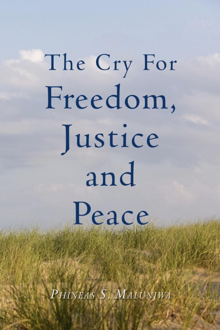 The Cry for Freedom, Justice and Peace