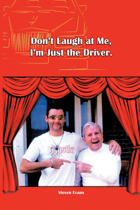 Don’t Laugh at Me, I’m Just the Driver