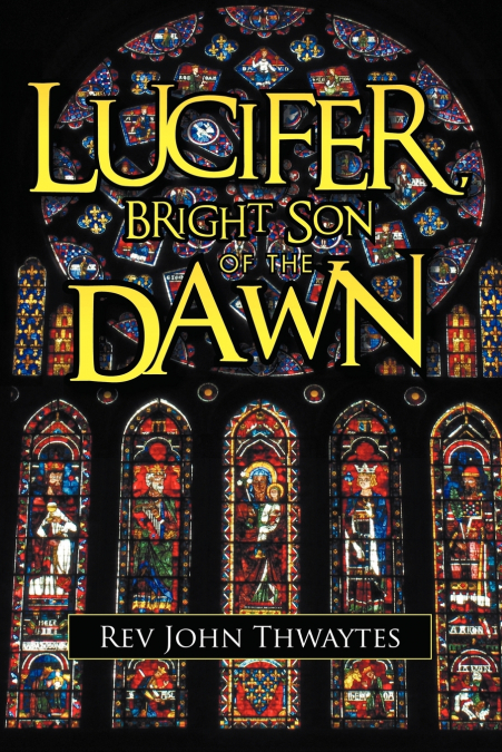 Lucifer, Bright Son of the Dawn