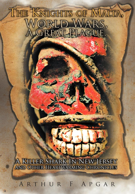 The Knights of Malta, World Wars, A Great Plague, A Killer Shark In New Jersey and Other Heartwarming Chronicles