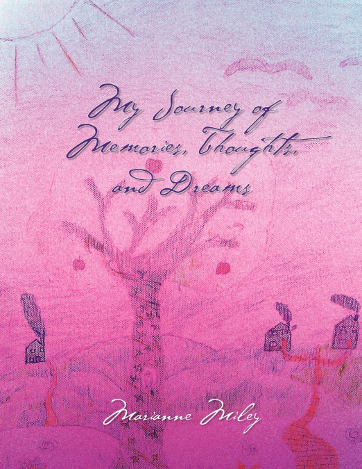 My Journey of Memories, Thoughts, and Dreams