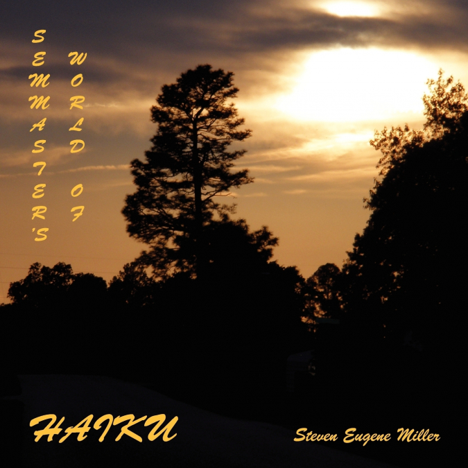 SEMMASTER’S WORLD OF HAIKU