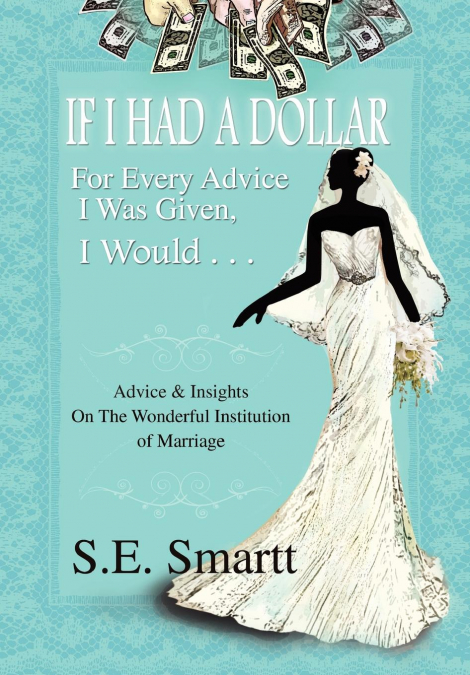 If I Had A Dollar For Every Advice I Was Given, I Would . . .