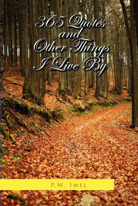 365 Quotes and Other Things I Live by
