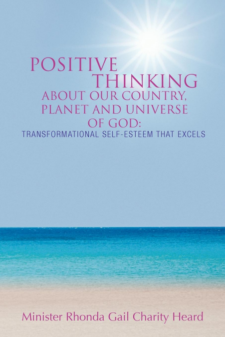 Positive Thinking about Our Country, Planet and Universe of God