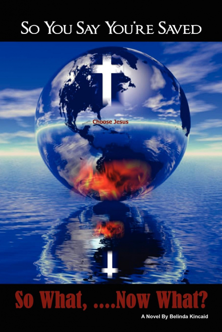 So You Say You’re Saved, So What... Now What?