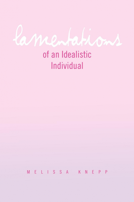 Lamentations of an Idealistic Individual