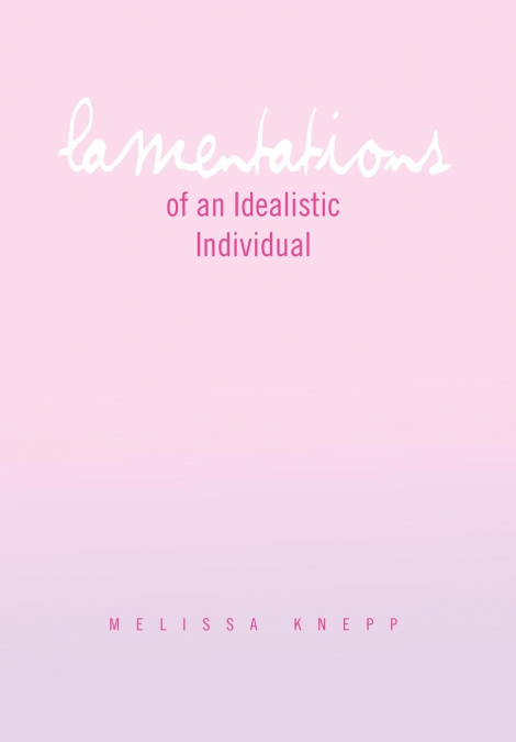 Lamentations of an Idealistic Individual