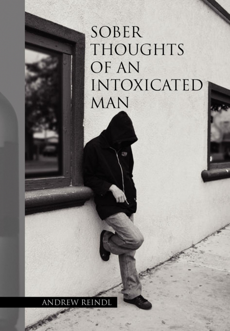 Sober Thoughts of an Intoxicated Man