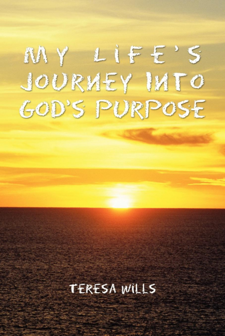 My Life’s Journey Into God’s Purpose