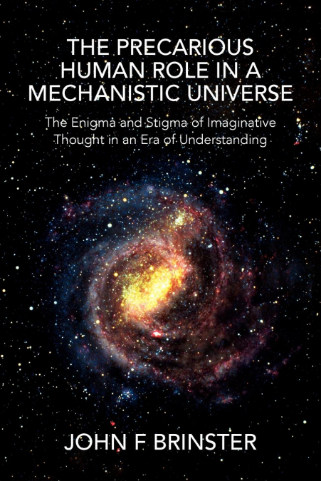 The Precarious Human Role in a Mechanistic Universe