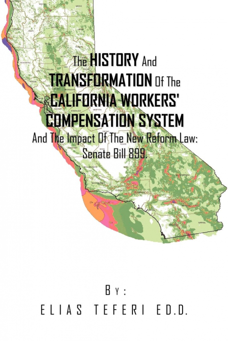 The History And Transformation Of The California Workers’ Compensation System And The Impact Of The New Reform Law; Senate Bill 899.