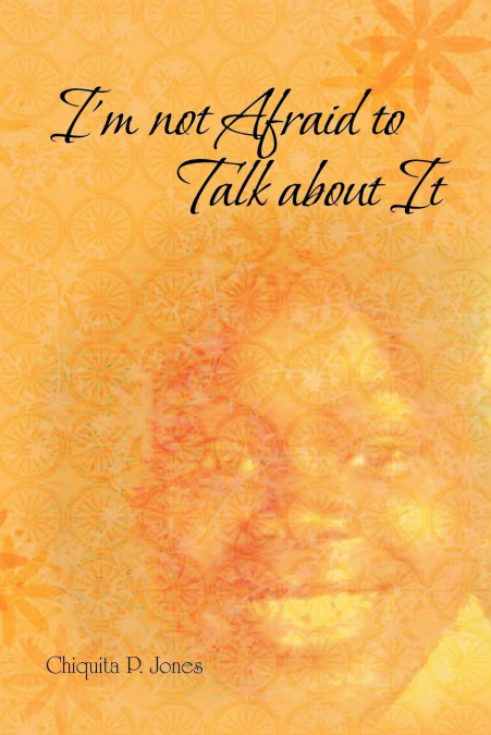 I’m Not Afraid to Talk about It